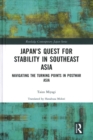 Japan's Quest for Stability in Southeast Asia : Navigating the Turning Points in Postwar Asia - Book