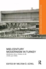 Mid-Century Modernism in Turkey : Architecture Across Cultures in the 1950s and 1960s - Book