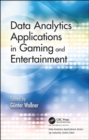 Data Analytics Applications in Gaming and Entertainment - Book