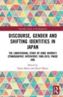 Discourse, Gender and Shifting Identities in Japan : The Longitudinal Study of Kobe Women’s Ethnographic Interviews 1989-2019, Phase One - Book