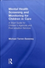 Mental Health Screening and Monitoring for Children in Care : A Short Guide for Children's Agencies and Post-adoption Services - Book