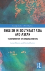 English in Southeast Asia and ASEAN : Transformation of Language Habitats - Book