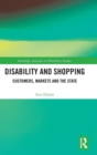 Disability and Shopping : Customers, Markets and the State - Book