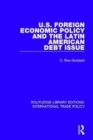 U.S. Foreign Economic Policy and the Latin American Debt Issue - Book