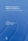Global and Local in Algeria and Morocco : The World, The State and the Village - Book