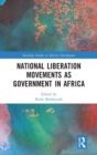 National Liberation Movements as Government in Africa - Book