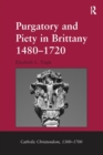 Purgatory and Piety in Brittany 1480-1720 - Book