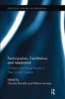 Participation, Facilitation, and Mediation : Children and Young People in Their Social Contexts - Book