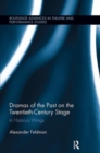 Dramas of the Past on the Twentieth-Century Stage : In History’s Wings - Book