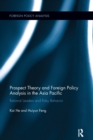 Prospect Theory and Foreign Policy Analysis in the Asia Pacific : Rational Leaders and Risky Behavior - Book