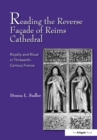 Reading the Reverse Facade of Reims Cathedral : Royalty and Ritual in Thirteenth-Century France - Book