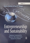 Entrepreneurship and Sustainability : Business Solutions for Poverty Alleviation from Around the World - Book