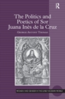 The Politics and Poetics of Sor Juana Ines de la Cruz - Book