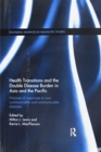 Health Transitions and the Double Disease Burden in Asia and the Pacific : Histories of Responses to Non-Communicable and Communicable Diseases - Book