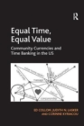 Equal Time, Equal Value : Community Currencies and Time Banking in the US - Book