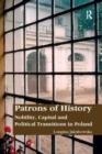 Patrons of History : Nobility, Capital and Political Transitions in Poland - Book
