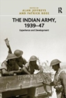 The Indian Army, 1939-47 : Experience and Development - Book