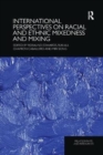 International Perspectives on Racial and Ethnic Mixedness and Mixing - Book