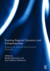Enacting Regional Dynamics and Entrepreneurship : Bridging the Territorial and Functional Rationales - Book