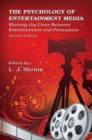 The Psychology of Entertainment Media : Blurring the Lines Between Entertainment and Persuasion - Book