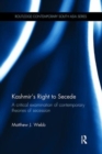 Kashmir's Right to Secede : A Critical Examination of Contemporary Theories of Secession - Book