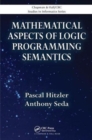 Mathematical Aspects of Logic Programming Semantics - Book