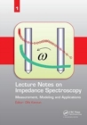 Lecture Notes on Impedance Spectroscopy : Measurement, Modeling and Applications, Volume 1 - Book