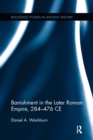Banishment in the Later Roman Empire, 284-476 CE - Book