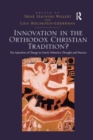 Innovation in the Orthodox Christian Tradition? : The Question of Change in Greek Orthodox Thought and Practice - Book