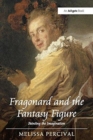 Fragonard and the Fantasy Figure : Painting the Imagination - Book