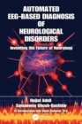 Automated EEG-Based Diagnosis of Neurological Disorders : Inventing the Future of Neurology - Book
