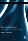 Reforming Capitalism : The Scientific Worldview and Business - Book
