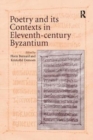 Poetry and its Contexts in Eleventh-century Byzantium - Book