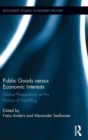 Public Goods versus Economic Interests : Global Perspectives on the History of Squatting - Book