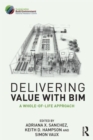 Delivering Value with BIM : A whole-of-life approach - Book