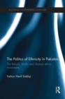 The Politics of Ethnicity in Pakistan : The Baloch, Sindhi and Mohajir Ethnic Movements - Book
