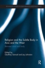 Religion and the Subtle Body in Asia and the West : Between Mind and Body - Book