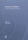 Caring for the Military : A Guide for Helping Professionals - Book