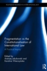Fragmentation vs the Constitutionalisation of International Law : A Practical Inquiry - Book