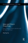 Islam and China's Hong Kong : Ethnic Identity, Muslim Networks and the New Silk Road - Book