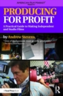 Producing for Profit : A Practical Guide to Making Independent and Studio Films - Book