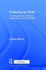 Producing for Profit : A Practical Guide to Making Independent and Studio Films - Book