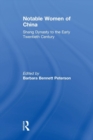 Notable Women of China : Shang Dynasty to the Early Twentieth Century - Book