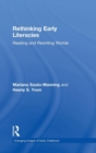 Rethinking Early Literacies : Reading and Rewriting Worlds - Book
