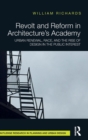 Revolt and Reform in Architecture's Academy : Urban Renewal, Race, and the Rise of Design in the Public Interest - Book