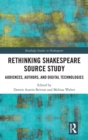 Rethinking Shakespeare Source Study : Audiences, Authors, and Digital Technologies - Book