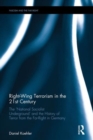 Right-Wing Terrorism in the 21st Century : The ‘National Socialist Underground’ and the History of Terror from the Far-Right in Germany - Book