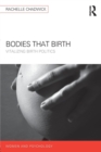 Bodies that Birth : Vitalizing Birth Politics - Book