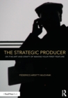 The Strategic Producer : On the Art and Craft of Making Your First Feature - Book