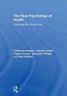 The New Psychology of Health : Unlocking the Social Cure - Book